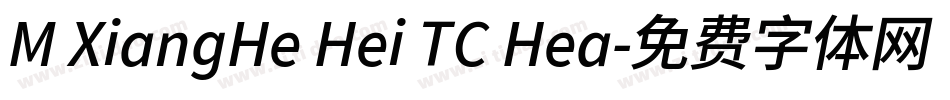 M XiangHe Hei TC Hea字体转换